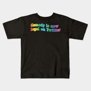 Comedy is Now Legal on Twitter Kids T-Shirt